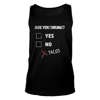 Are You Drunk Tacos Test Mexican Food Unisex Tank Top | Mazezy