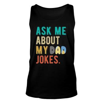 Ask Me About My Dads Jokes For Men Women Kids Father's Day Unisex Tank Top | Mazezy