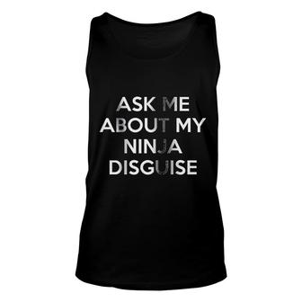 Ask Me About My Ninja Disguise Cool Karate Unisex Tank Top - Thegiftio UK