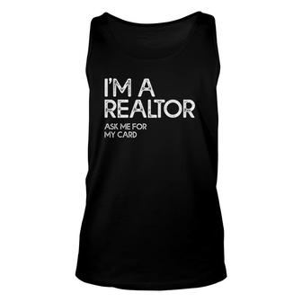 Ask Me For My Card I Am A Realtor Tee Real Estate Unisex Tank Top | Mazezy