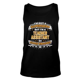 Assistant Not A Superhero But A Teacher Assistant Tee Unisex Tank Top | Mazezy