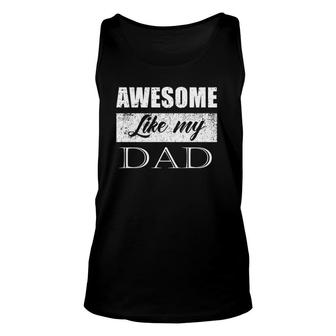 Awesome Like My Dad Father's Day Gifts From Son & Daughter Unisex Tank Top | Mazezy