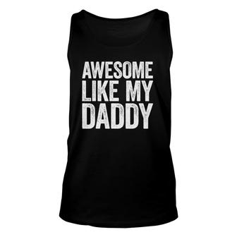 Awesome Like My Daddy Parents' Day Gift Unisex Tank Top | Mazezy