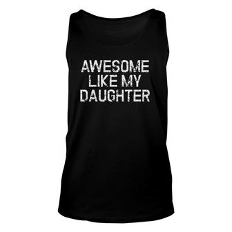 Awesome Like My Daughter Fathers Day Mothers Day Unisex Tank Top | Mazezy