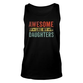 Awesome Like My Daughters Family Lovers Funny Father's Day Unisex Tank Top | Mazezy