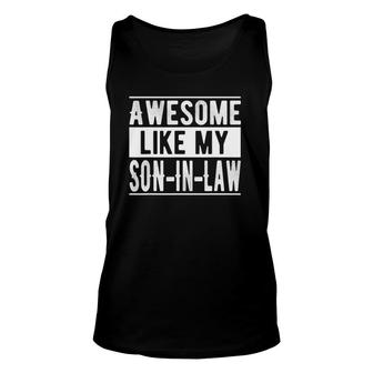 Awesome Like My Son In Law Family Lovers - Father's Day Unisex Tank Top | Mazezy