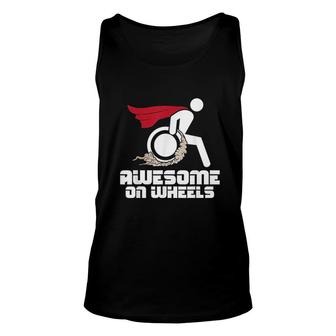 Awesome On Wheels Wheelchair Handicap Disability Awareness Unisex Tank Top - Thegiftio