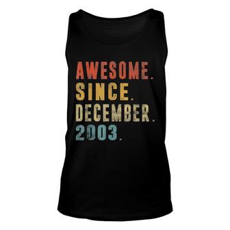 Awesome Since December 2003 18Th Birthday 18 Year Old Tee Unisex Tank Top | Mazezy