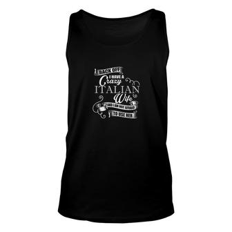 Back Off I Have A Crazy Italian Wife Unisex Tank Top | Mazezy