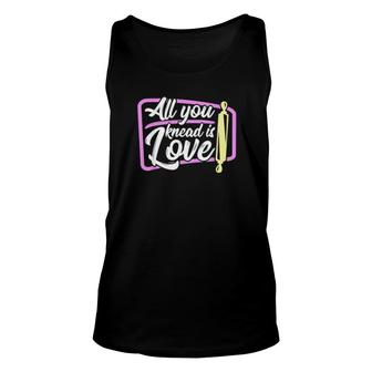Baking All You Knead Is Love Baker Tee Unisex Tank Top | Mazezy