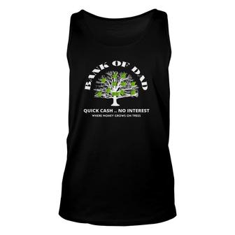 Bank Of DadWhere Money Grows On Trees Funny Daddy Apparel Unisex Tank Top | Mazezy
