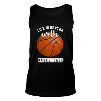 Basketball Design Life Is Better With Basketball Unisex Tank Top | Mazezy