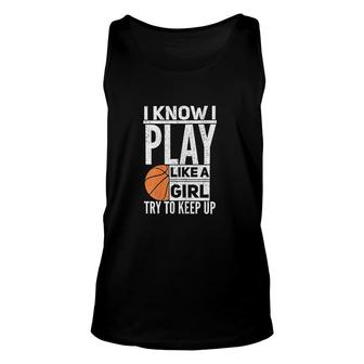 Basketball Girls I Know I Play Like A Girl Try To Keep Up V2 Unisex Tank Top - Thegiftio UK