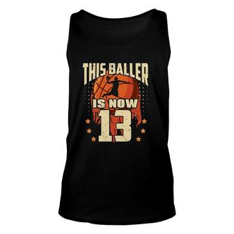 Basketball This Baller Is 13 Birthday Son Basketball Bday Unisex Tank Top | Mazezy