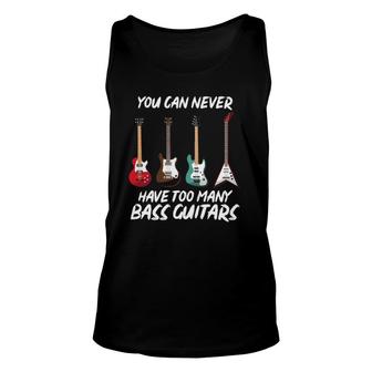 You Can Never Have Too Many Bass Guitars Music Bassist Tank Top | Mazezy