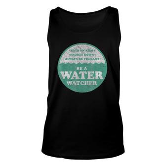 Be A Water Watcher Pool Lake Swimming Safety Unisex Tank Top | Mazezy