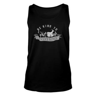 Be Kind To Every Kind Art Cool Real Vegans Design Gift Unisex Tank Top | Mazezy