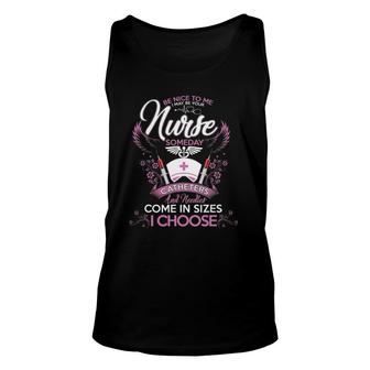 Be Nice To Me I May Be Your Nurse Someday Nursing Unisex Tank Top | Mazezy