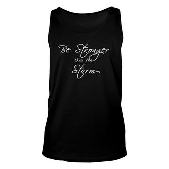 Be Stronger Than The Storm Inspirational Unisex Tank Top | Mazezy