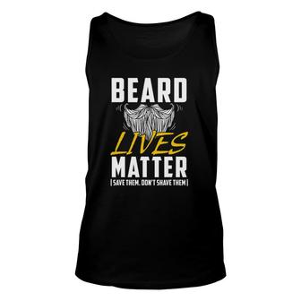 Beard Lives Matter Save Them Don't Shave Them Funny Gift Unisex Tank Top | Mazezy