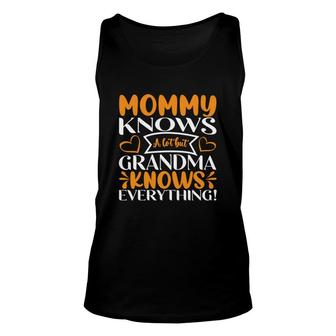 Beautiful Design Cool Mommy Knows A Lot But Grandma Knows Everything Unisex Tank Top - Thegiftio UK