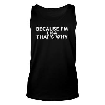 Because I'm Lisa That's Why Name Unisex Tank Top | Mazezy