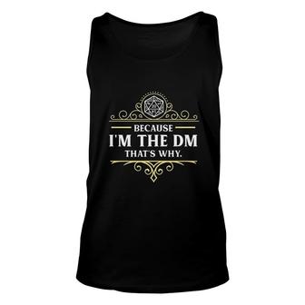 Because I'm The Dm Master Funny Unisex Tank Top | Mazezy