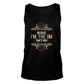 Because I'm The Dm That's Why Board Games Dice Players Gift Unisex Tank Top | Mazezy