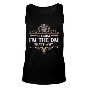 Because Im The Dm Thats Why Unisex Tank Top | Mazezy