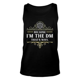 Because Im The Dm Thats Why Unisex Tank Top | Mazezy