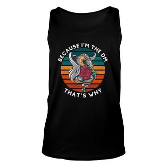 Because I'm The Dm Vintage Dungeon Rpg Dice Dragon Unisex Tank Top | Mazezy