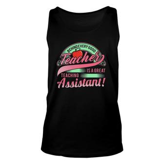 Behind Every Good Teacher Great Teaching Assistant Unisex Tank Top | Mazezy