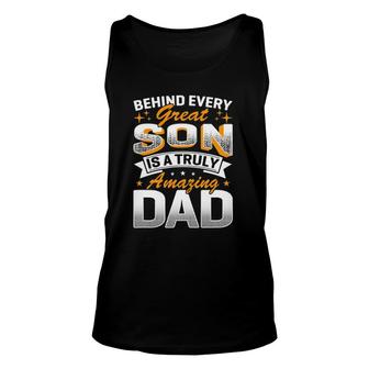 Behind Every Great Son Is A Truly Amazing Dad Unisex Tank Top | Mazezy