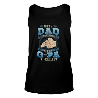 Being A Dad Is An Honor Being A G-Pa Is Priceless Unisex Tank Top | Mazezy