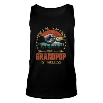 Being A Dad Is An Honor Being A Grandpop Is Priceless Unisex Tank Top | Mazezy