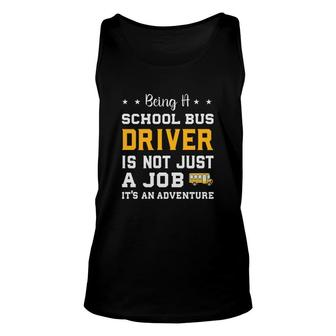 Being A School Bus Driver Is Not Just A Job Unisex Tank Top - Thegiftio UK