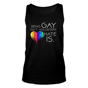 Being Gay Isn't Voluntary Hate Is Pride Lgbt Support Unisex Tank Top | Mazezy