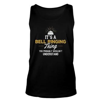 Bell Ringing - You Wouldn't Understand Bell Ringing Unisex Tank Top | Mazezy