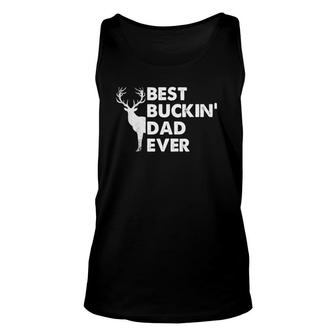 Best Buckin' Dad Ever Deer Hunting Bucking Fathers Day Gift Unisex Tank Top | Mazezy