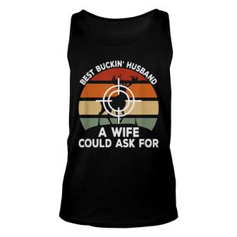 Best Buckin Husband A Wife Could Ask For Deer Hunting Unisex Tank Top | Mazezy