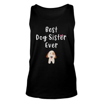 Best Dog Sister Ever Cute Dog Sibling Quote Gift Dog Sister Unisex Tank Top | Mazezy