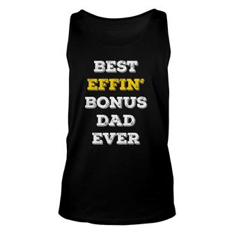 Best Effin Bonus Dad Ever Stepdad Father's Day Gifts Unisex Tank Top | Mazezy