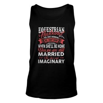 Best Family Jobs Gifts, Funny Works Gifts Ideas Equestrian Husband She Is Working We Still Married She Is Not Imaginary Unisex Tank Top - Thegiftio UK