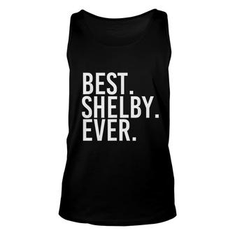 Best Shelby Ever Funny Joke Gift Idea Unisex Tank Top - Seseable
