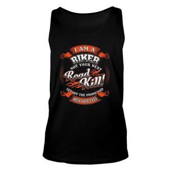 I Am A Biker Not Your Next Road Kill Get Off The Phone Open Your Eyes Tank Top | Mazezy