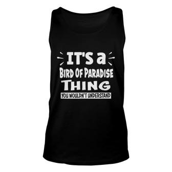Bird Of Paradise Thing You Wouldn't Understand Aninals Unisex Tank Top | Mazezy