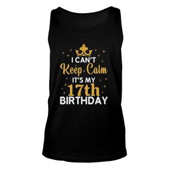 Birthday Party I Can't Keep Calm It's My 17Th Birthday Unisex Tank Top | Mazezy