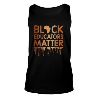 Black Educators Matter African History Teacher Men Women Unisex Tank Top | Mazezy