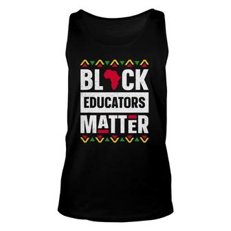 Black Educators Matter Black History Month Teacher Proud Unisex Tank Top | Mazezy
