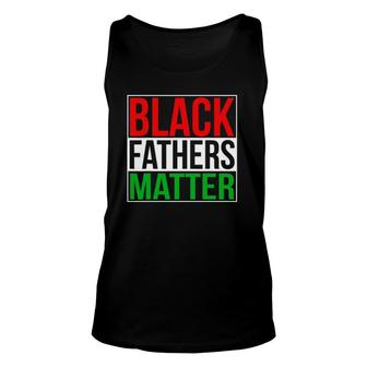 Black Fathers Matter Family Civil Rights Dad Gift Unisex Tank Top | Mazezy UK